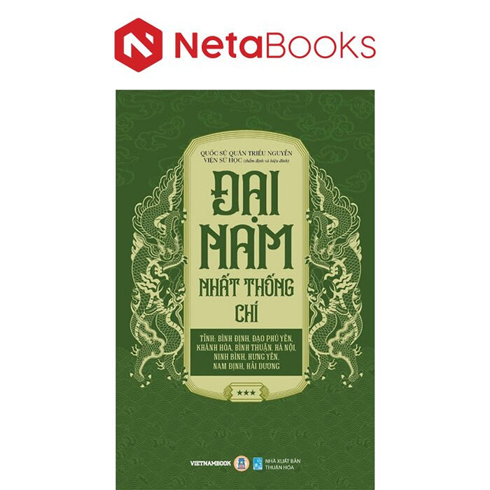 Đại Nam Nhất Thống Chí - Tập 3 - Tỉnh: Bình Định, Đạo Phú Yên, Khánh Hòa, Bình Thuận, Hà Nội, Ninh Bình, Hưng Yên, Nam Định, Hải Dương