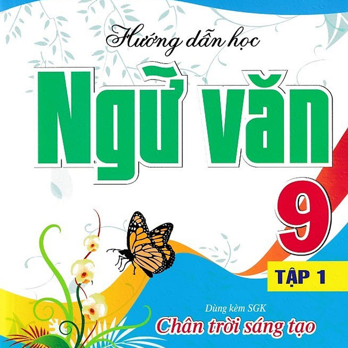 Hướng Dẫn Học Ngữ Văn 9 - Chân Trời Sáng Tạo - Tập 1