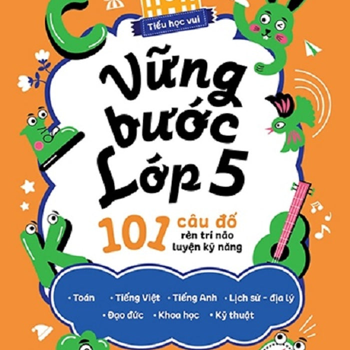 Vững Bước Lớp 5 - 101 Câu Đố Rèn Trí Não Luyện Kỹ Năng (Al)