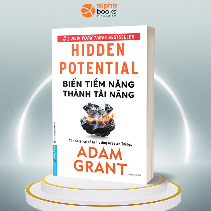 Sách Biến Tiềm Năng Thành Tài Năng - Hidden Potential: The Science Of Achieving Greater Things - Adam Grant