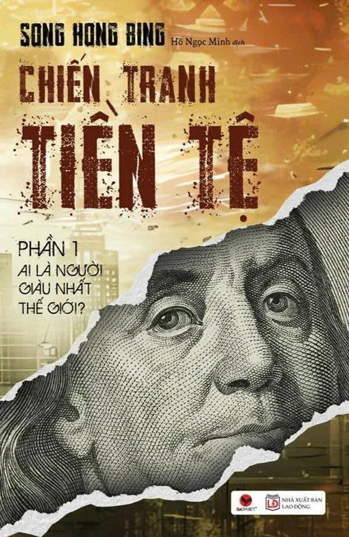 (Tái Bản 2026) Chiến Tranh Tiền Tệ Phần 1 – Ai Là Người Giàu Nhất Thế Giới – Song Hong Bing – Hồ Ngọc Minh Dịch – Bách Việt