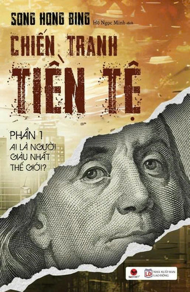 (Tái Bản 2026) Chiến Tranh Tiền Tệ Phần 1 – Ai Là Người Giàu Nhất Thế Giới – Song Hong Bing – Hồ Ngọc Minh Dịch – Bách Việt