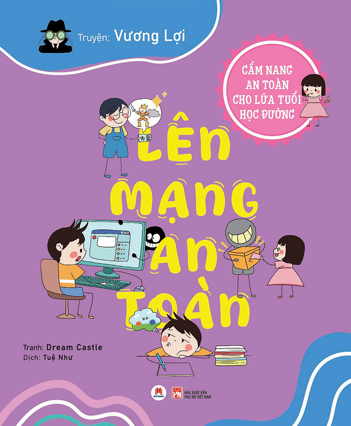 Cẩm Nang An Toàn Cho Lứa Tuổi Học Đường: Lên Mạng An Toàn