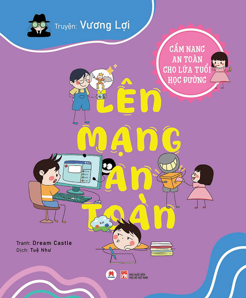 Cẩm Nang An Toàn Cho Lứa Tuổi Học Đường: Lên Mạng An Toàn