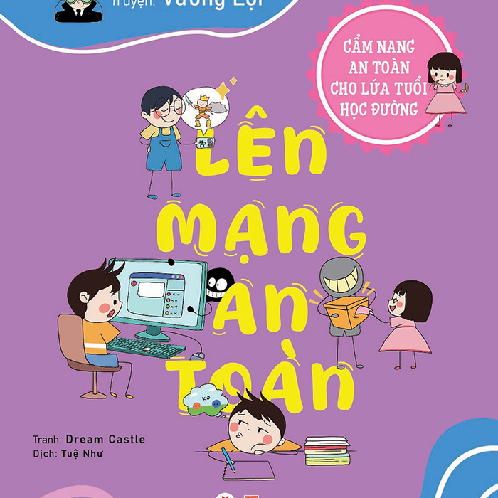 Cẩm Nang An Toàn Cho Lứa Tuổi Học Đường: Lên Mạng An Toàn