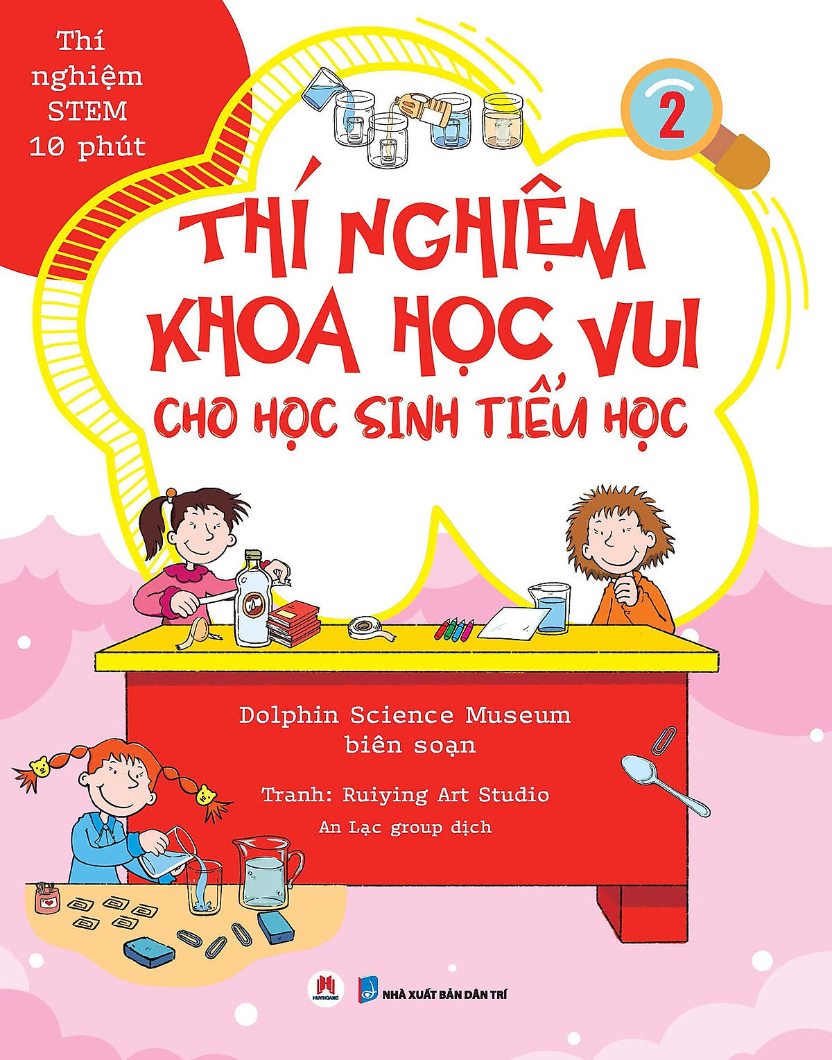 Sách Thí Nghiệm Khoa Học Vui Cho Học Sinh Tiểu Học (Thí Nghiệm Stem 10 Phút)
