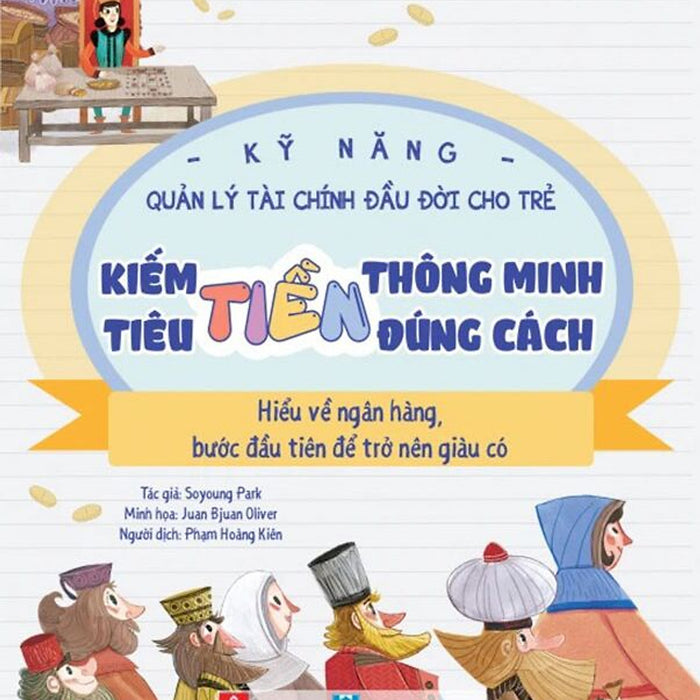 Sách - Kỹ Năng Quản Lý Tài Chính Đầu Đời Cho Trẻ - Kiếm Tiền Thông Minh, Tiêu Tiền Đúng Cách - Hiểu Về Ngân Hàng, Bước Đầu Tiên Để Trở Nên Giàu Có