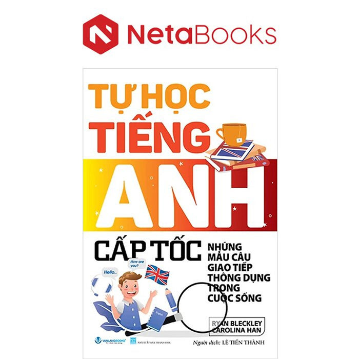 Tự Học Tiếng Anh Cấp Tốc - Những Mẫu Câu Thông Dụng Trong Cuộc Sống