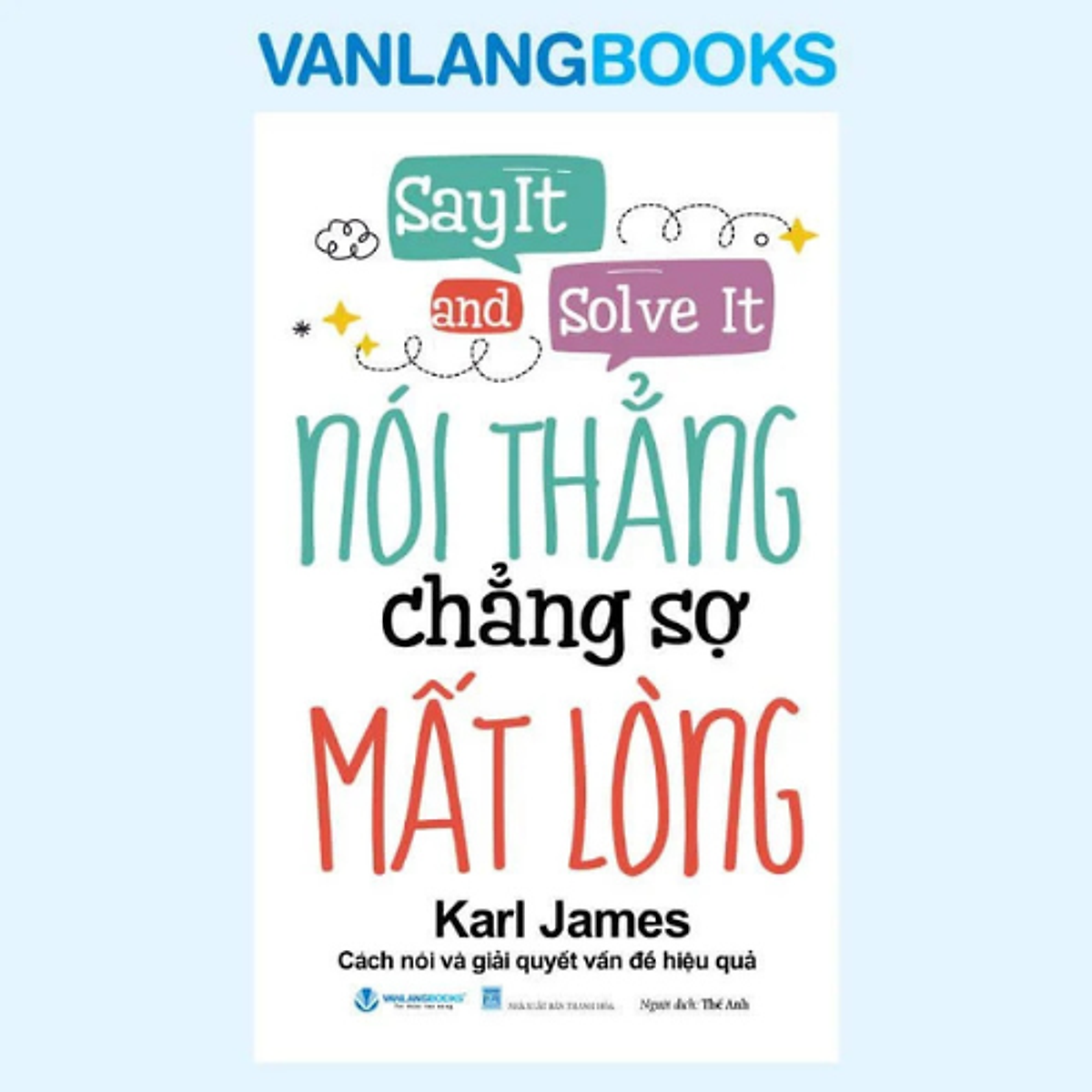 Nói Thẳng Chẳng Sợ Mất Lòng Tái Bản  - Vanlangbooks