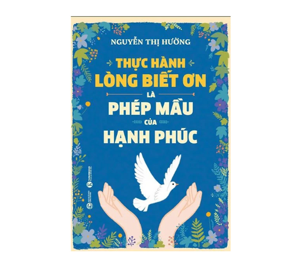 Sách Thực Hành Lòng Biết Ơn Là Phép Mầu Của Hạnh Phúc