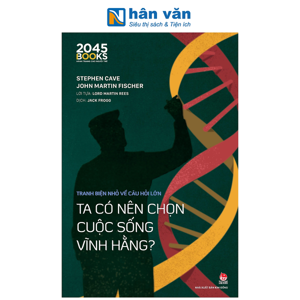 Sách - Tranh Biện Nhỏ Về Câu Hỏi Lớn - Ta Có Nên Chọn Cuộc Sống Vĩnh Hằng? - Stephen Cave, John Martin Fischer, Lord Martin Rees