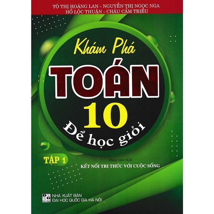 Sách - Khám Phá Toán Lớp 10 Để Học Giỏi Tập 1 - Kết Nối Tri Thức Với Cuộc Sống