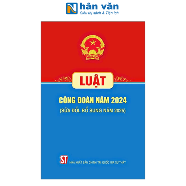 Luật Công Đoàn Năm 2024 (Sửa Đổi, Bỗ Sung Năm 2025)