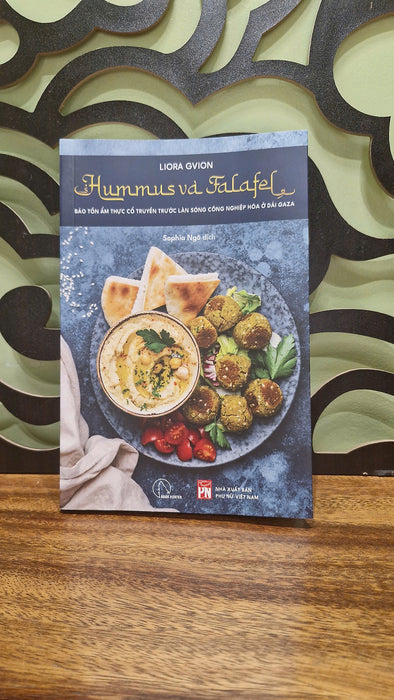 Hummus Và Falafel - Bảo Tồn Ẩm Thực Cổ Truyền Trước Làn Sóng Công Nghiệp Hóa Ở Dải Gaza - Liora Gvion