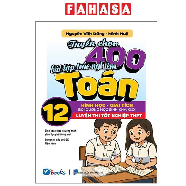Sách - Tuyển Chọn 400 Bài Tập Toán 12 - Hình Học-Giải Tích - Luyện Thi Tốt Nghiệp Thpt