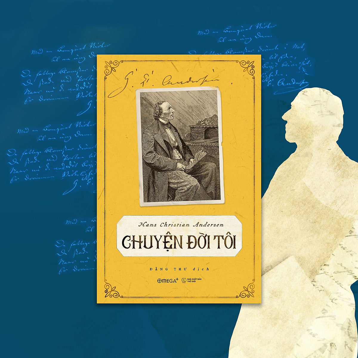 (Giải Cứu Sách) Tự Truyện Andersen - Chuyện Đời Tôi – Hans Christian Andersen - Đặng Thư Dịch - Nxb Thế Giới – Omega Plus