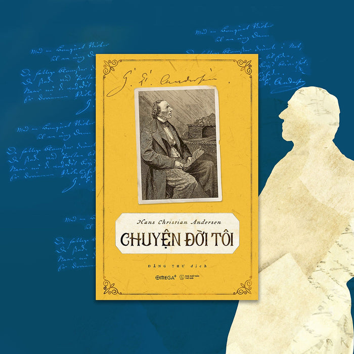 (Giải Cứu Sách) Tự Truyện Andersen - Chuyện Đời Tôi – Hans Christian Andersen - Đặng Thư Dịch - Nxb Thế Giới – Omega Plus