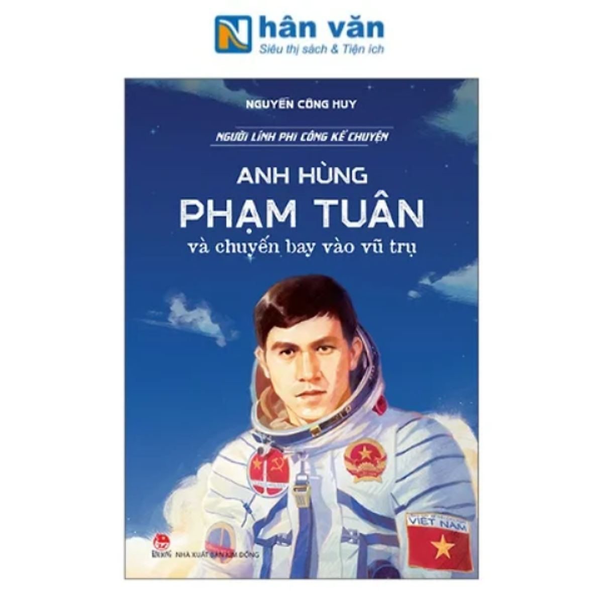 Sách - Người Lính Phi Công Kể Chuyện - Anh Hùng Phạm Tuân Và Chuyến Bay Vào Vũ Trụ