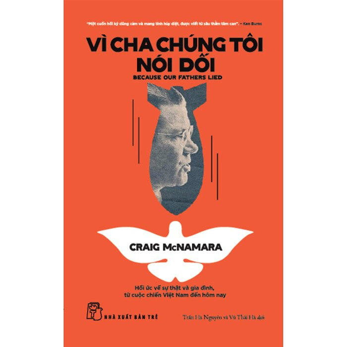 Vì Cha Chúng Tôi Nói Dối - Hồi Ức Về Sự Thật Và Gia Đình, Từ Cuộc Chiến Việt Nam Đến Tận Hôm Nay - Craig Mcnamara - Trần Hà Nguyên, Vũ Thái Hà Dịch - Nxb Trẻ