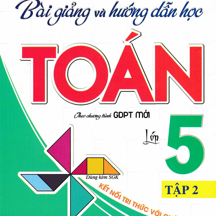 Bài Giảng Và Hướng Dẫn Học Toán Lớp 5 - Tập 2 (Dùng Kèm Sgk Kết Nối Tri Thức Với Cuộc Sống) - Ha