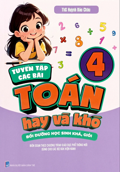 Sách - Tuyển Tập Các Bài Toán Hay Và Khó 4 - Bồi Dưỡng Học Sinh Khá, Giỏi