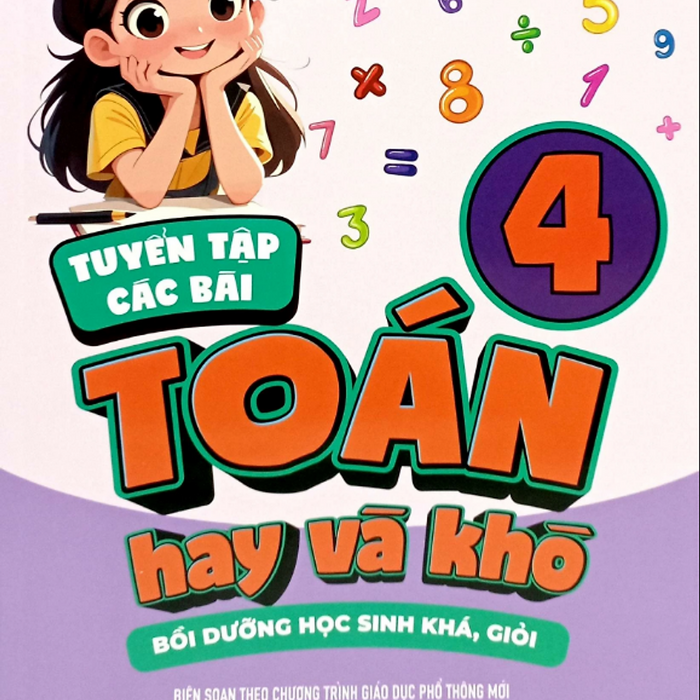 Sách - Tuyển Tập Các Bài Toán Hay Và Khó 4 - Bồi Dưỡng Học Sinh Khá, Giỏi