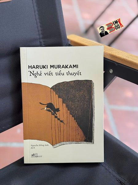 Nghề Viết Tiểu Thuyết – Haruki Murakami – Nguyễn Hồng Anh Dịch – Nhã Nam – Nxb Hội Nhà Văn
