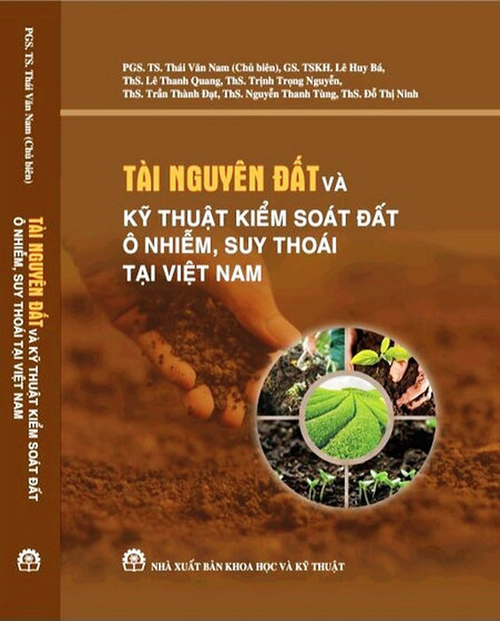 Tài Nguyên Đất Và Kỹ Thuật Kiểm Soát Đất Ô Nhiễm, Suy Thoái Tại Việt Nam (Sách Chuyên Khảo)