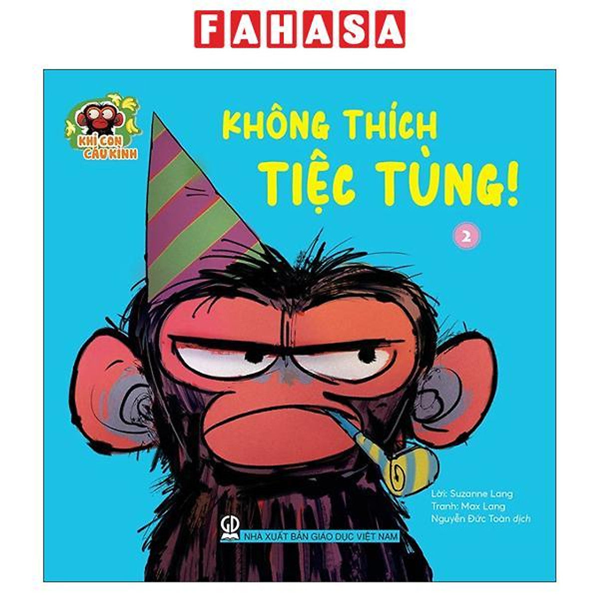 Sách - Khỉ Con Cáu Khỉnh - Tập 2 - Không Thích Tiệc Tùng!