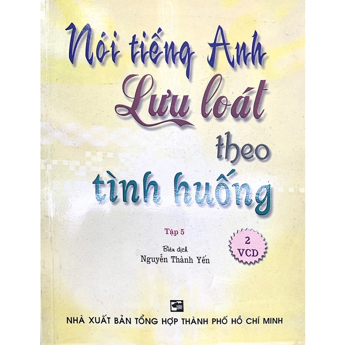 Sách - Nói Tiếng Anh Lưu Loát Theo Tình Huống -Tập 5
