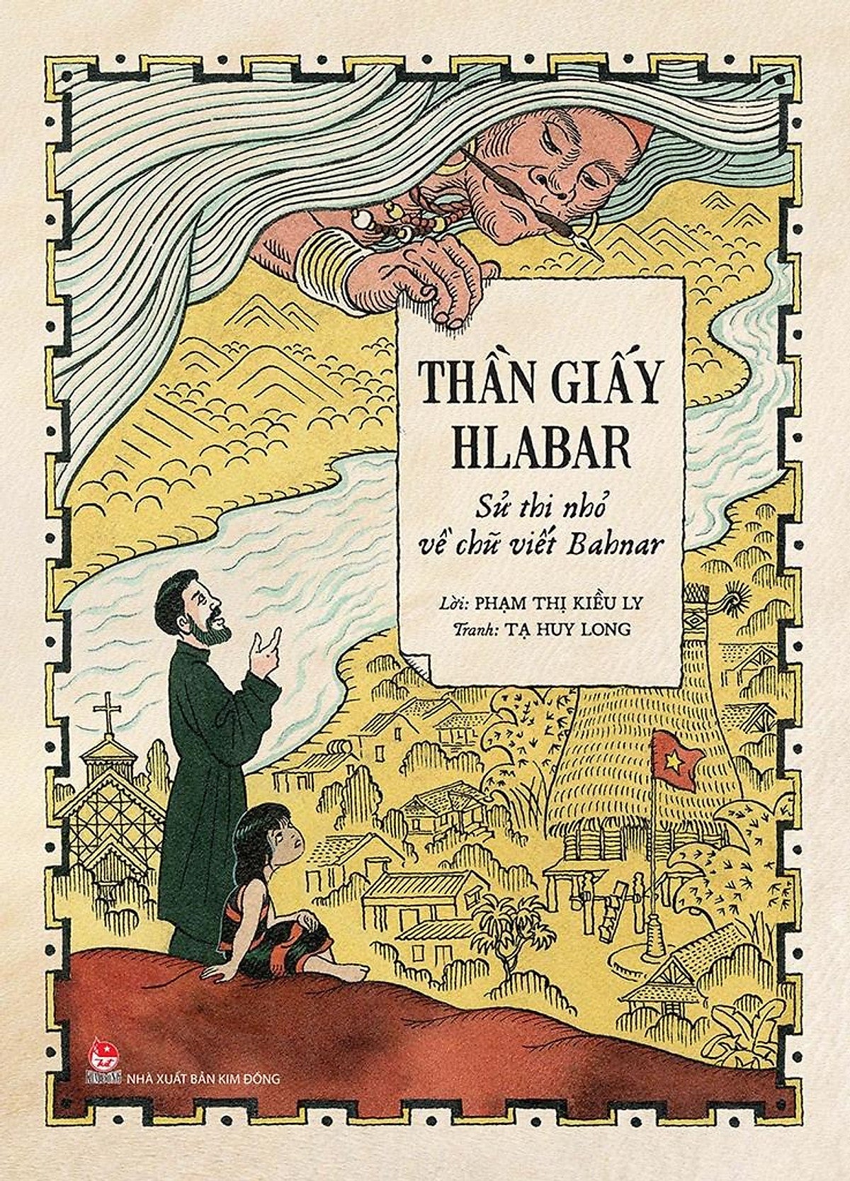 (In Màu) Thần Giấy Hlabar – Sử Thi Nhỏ Về Chữ Viết Bahnar – Phạm Thị Kiều Ly – Tạ Huy Long Minh Họa – Nxb Kim Đồng