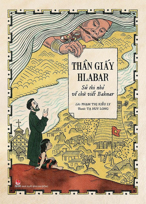 (In Màu) Thần Giấy Hlabar – Sử Thi Nhỏ Về Chữ Viết Bahnar – Phạm Thị Kiều Ly – Tạ Huy Long Minh Họa – Nxb Kim Đồng