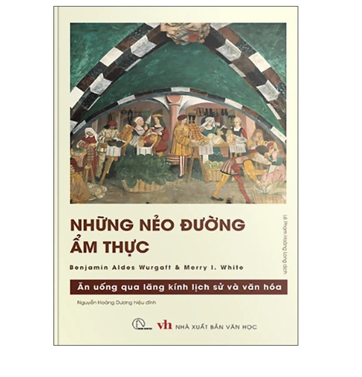 Những Nẻo Đường Ẩm Thực - Ăn Uống Qua Lăng Kính Lịch Sử Và Văn Hóa