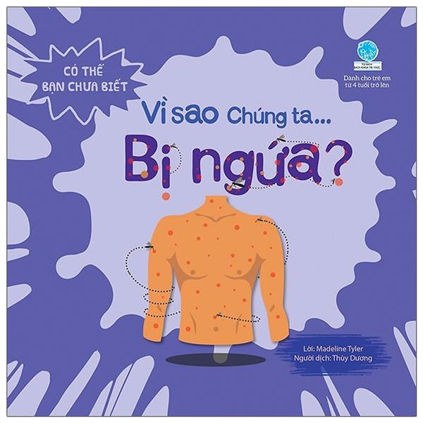 Sách Có Thể Bạn Chưa Biết Vì Sao Chúng Ta - Vì Sao Chúng Ta Bị Ngứa