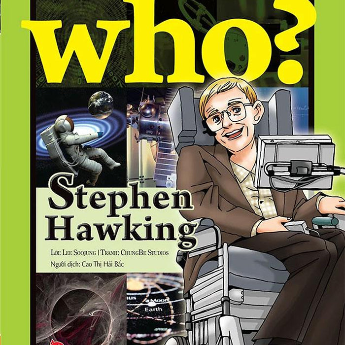 Who? - Chuyện Kể Về Danh Nhân Thế Giới - Stephen Hawking
