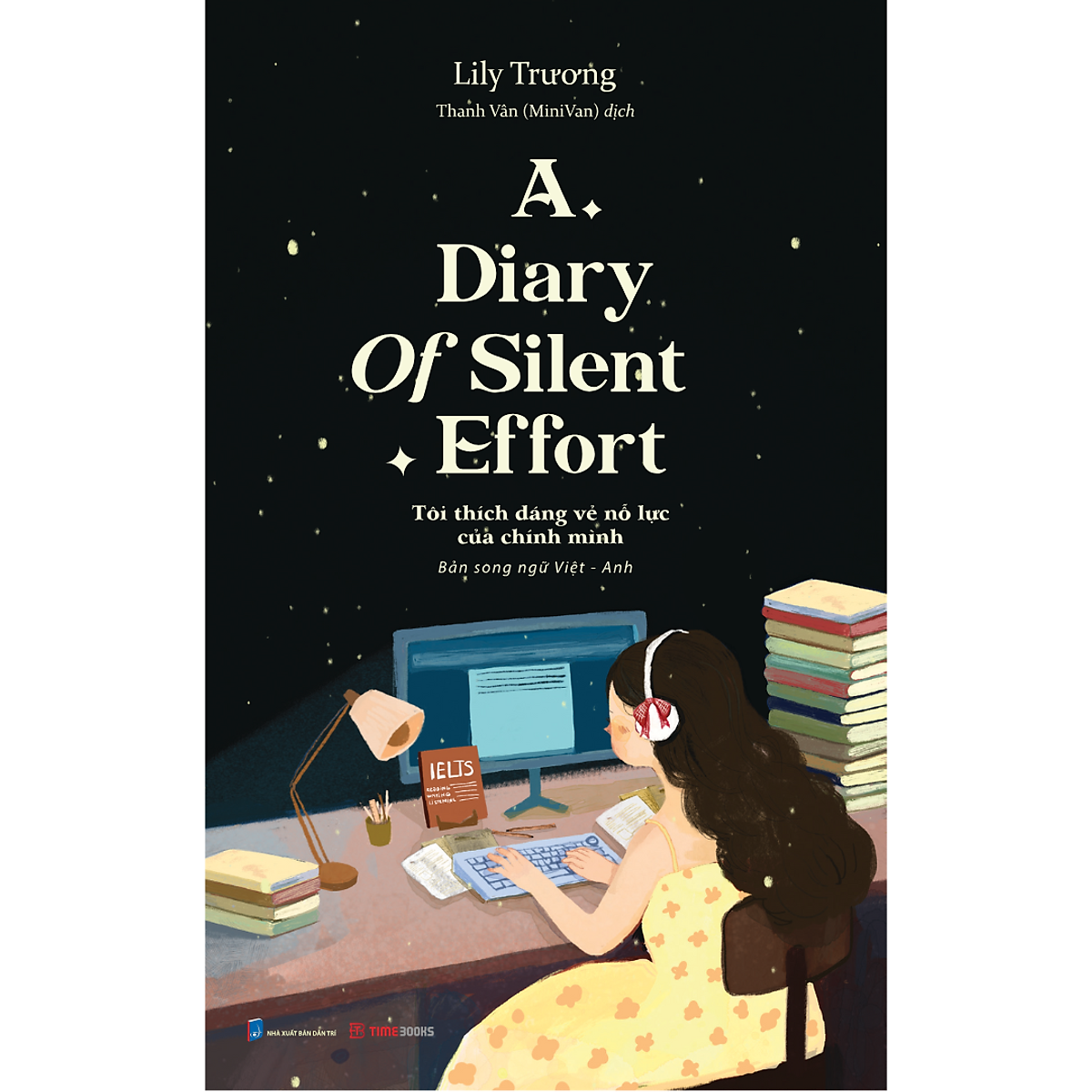 Sách A Diary Of Silent Effort – Tôi Thích Dáng Vẻ Nỗ Lực Của Chính Mình - Lily Trương – Phiên Bản Song Ngữ Việt Anh