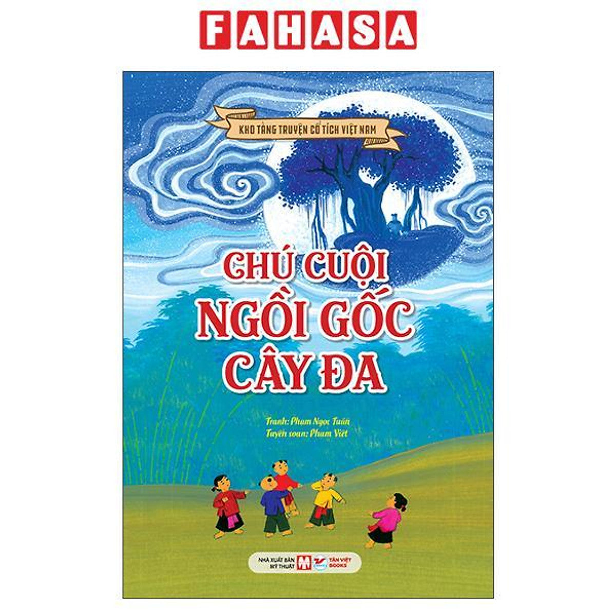 Sách - Kho Tàng Truyện Cổ Tích Việt Nam - Chú Cuội Ngồi Gốc Cây Đa (Tái Bản 2026)