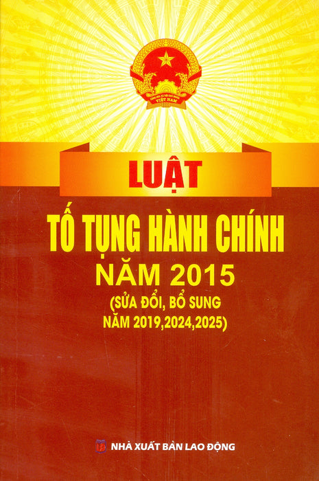 Luật Tố Tụng Hành Chính Năm 2015 (Sửa Đổi, Bổ Sung Năm 2019, 2024, 2025)