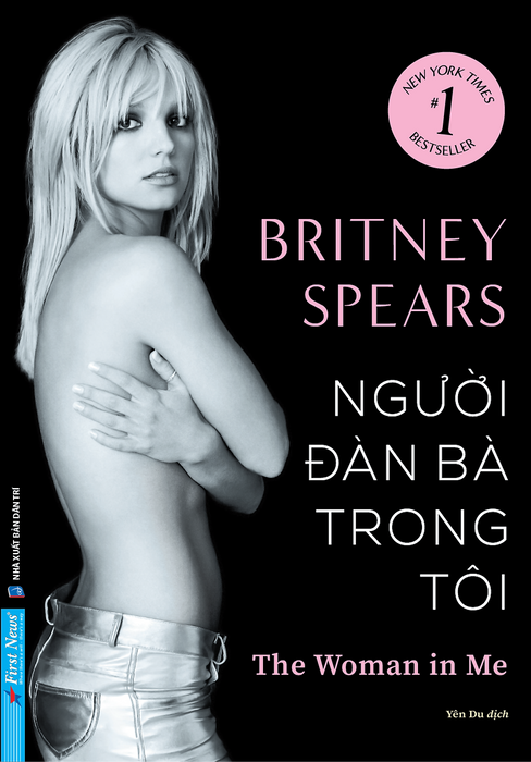 Người Đàn Bà Trong Tôi - Britney Spears – Yên Du Dịch - First News – Nxb Dân Trí