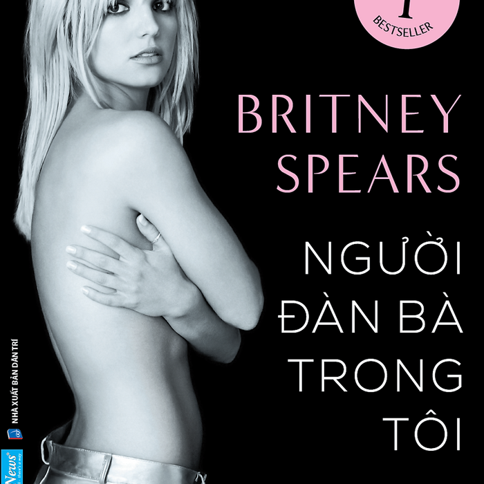 Người Đàn Bà Trong Tôi - Britney Spears – Yên Du Dịch - First News – Nxb Dân Trí