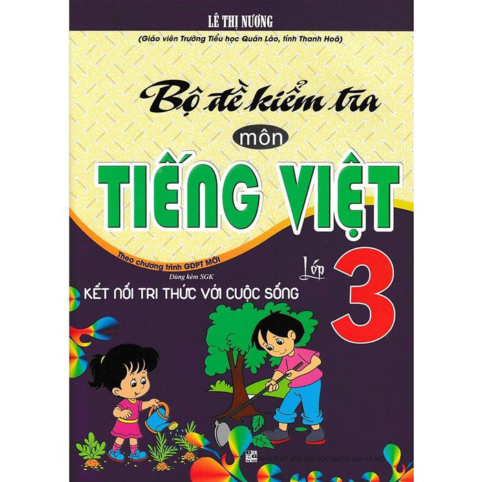 Bộ Đề Kiểm Tra Môn Tiếng Việt Lớp 3 (Dùng Kèm Sgk Kết Nối Tri Thức Với Cuộc Sống) (Ha-Mk)