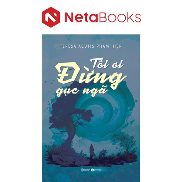 Tôi Ơi, Đừng Gục Ngã