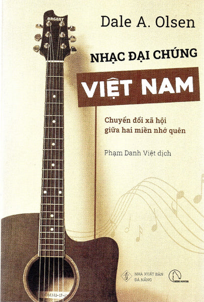 Dale A. Olsen - Nhạc Đại Chúng Việt Nam - Chuyển Đổi Xã Hội Giữa Hai Miền Nhớ Quên