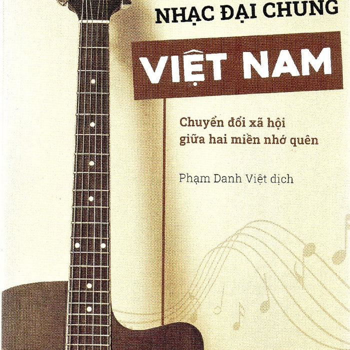 Dale A. Olsen - Nhạc Đại Chúng Việt Nam - Chuyển Đổi Xã Hội Giữa Hai Miền Nhớ Quên