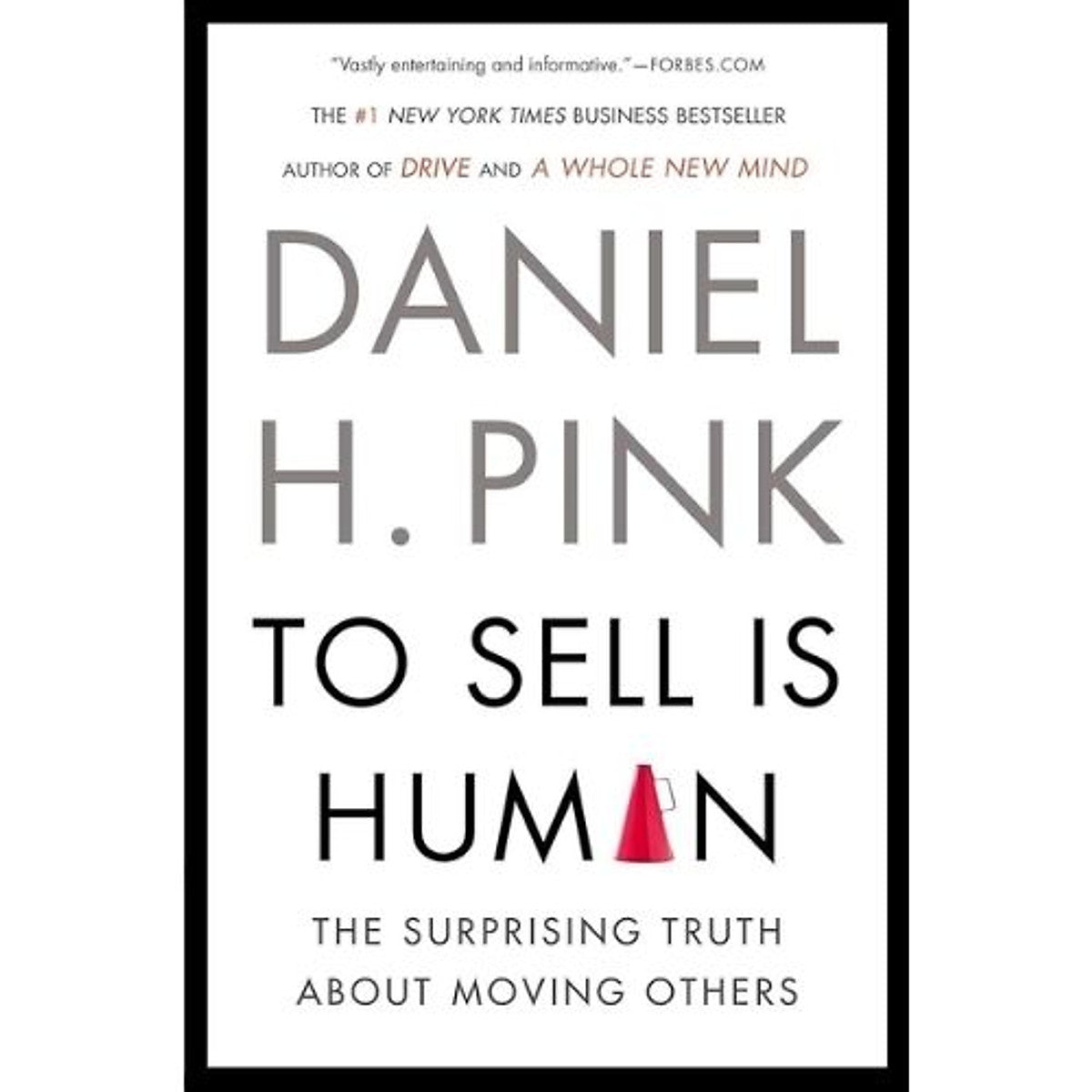 To Sell Is Human – Bán Hàng Là Bản Năng Con Người | Daniel H. Pink