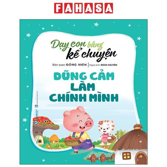 Sách - Dạy Con Bằng Kể Chuyện - Dũng Cảm Là Chính Mình (Tái Bản 2025)