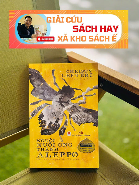 [Giải Cứu Sách Hay, Xả Kho Chống Ế] Người Nuôi Ong Thành Aleppo -  Christy Lefteri  – Nhất Diệp Dịch – Huy Hoàng Books