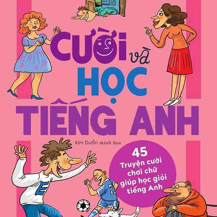 Cười Và Học Tiếng Anh: 45 Truyện Cười Chơi Chữ Giúp Học Giỏi Tiếng Anh