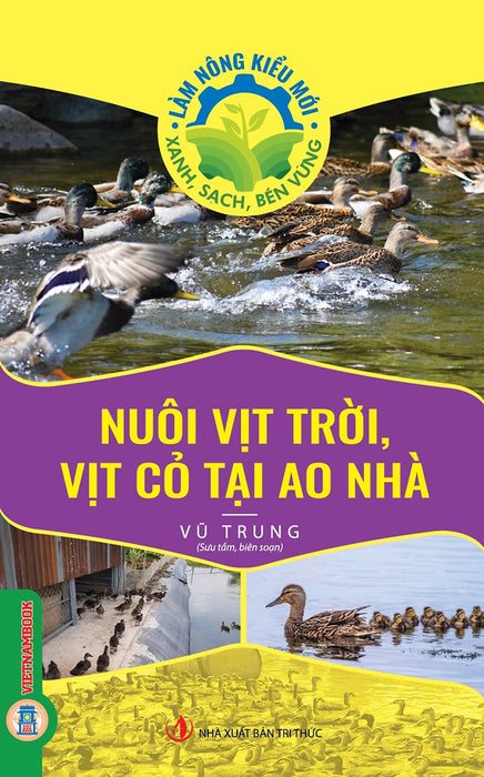 Nuôi Vịt Trời, Vịt Cỏ Tại Ao Nhà (Tủ Sách Làm Nông Kiểu Mới - Xanh, Sạch, Bền Vững)