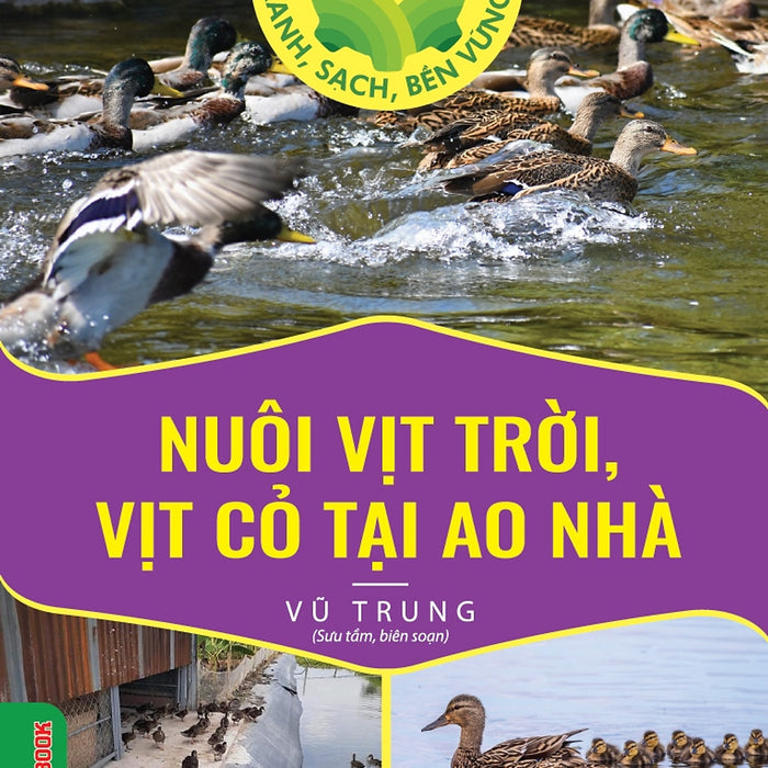 Nuôi Vịt Trời, Vịt Cỏ Tại Ao Nhà (Tủ Sách Làm Nông Kiểu Mới - Xanh, Sạch, Bền Vững)